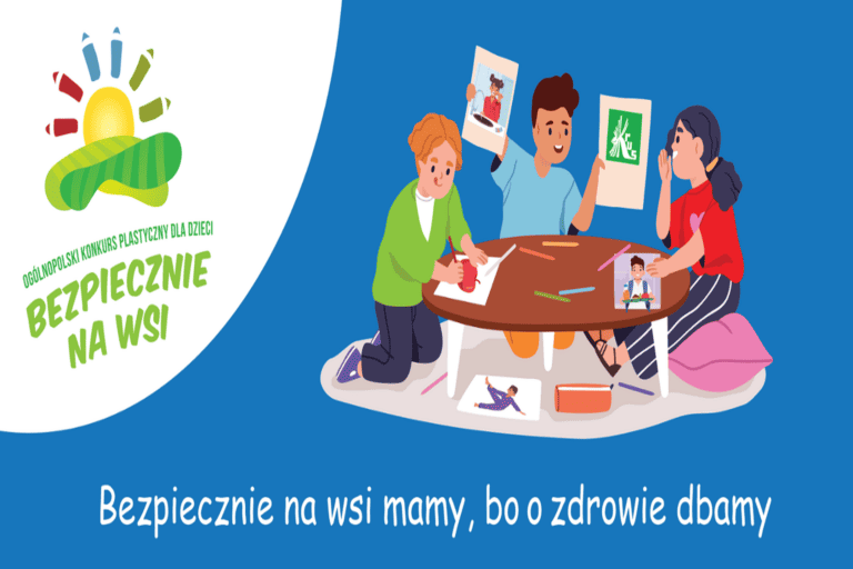 XIV Ogólnopolski Konkurs Plastyczny dla Dzieci „Bezpiecznie na wsi mamy, bo o zdrowie dbamy”